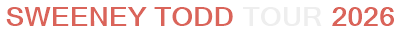 Sweeney Todd Tour 2026